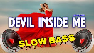 DJ SLOW BASS DEVIL INSIDE ME - KSHMR x KAAZE - MAXMIX