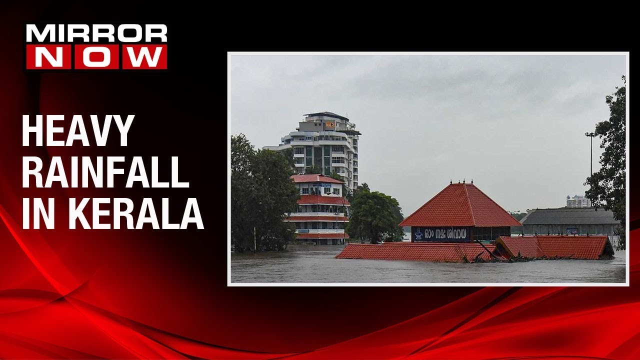 Heavy rainfall grim in Kerala latest news mexico