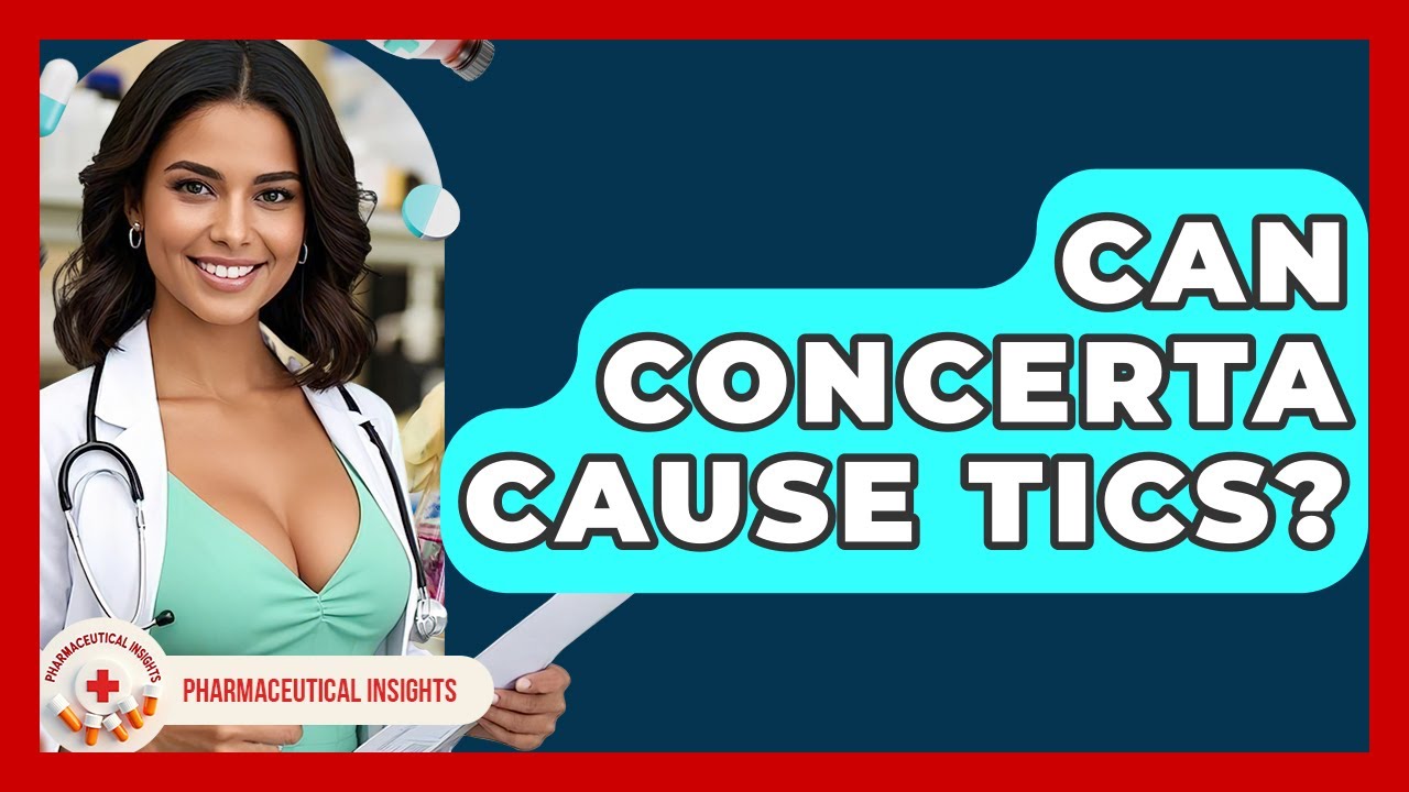 Can Concerta Cause Tics? - Pharmaceutical Insights