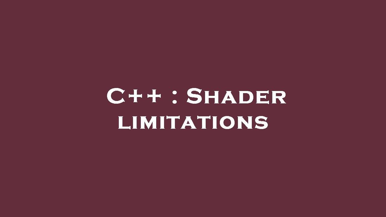 C++ : Shader limitations - YouTube