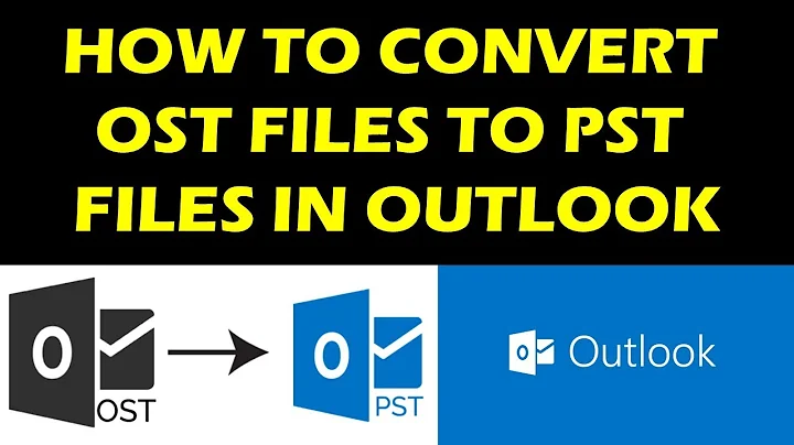HOW TO CONVERT OST Files to PST files in Outlook