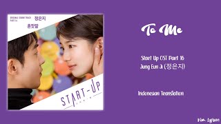 [INDO SUB] Jung Eun Ji (정은지) – To Me Lyrics || Start Up OST Part. 16