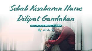 Sebab Kesabaran Harus Dilipat Gandakan | Ustaz Fadlan Akbar, Lc., M.H.I
