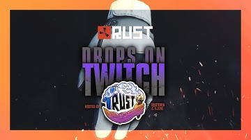 Trust in Rust | NEW Twitch Drops + Charity Skins