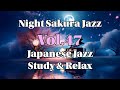 Night Sakura Jazz – Vol.47 | Japanese Jazz Piano | Study · Relax · 1H | Calm Night Sakura BGM