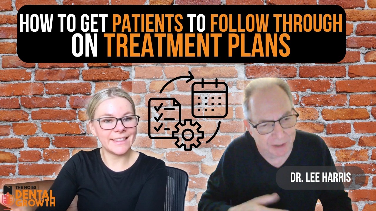 How to Get Patients to Follow Through on Treatment Plans with Dr. Lee Harris