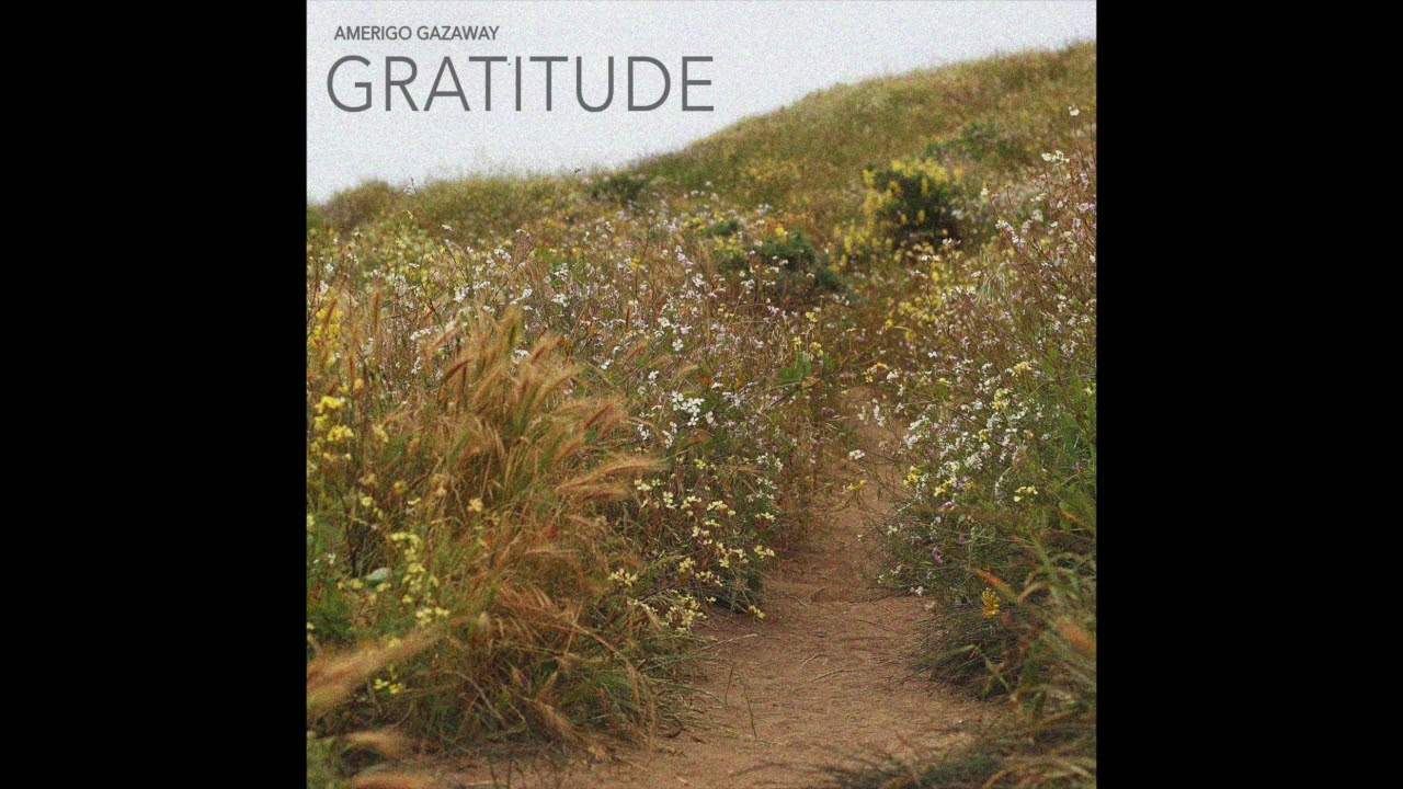 Obejrzyj Amerigo Gazaway - Sunshine︱Gratitude w YouTube Obejrzyj Amerigo Gazaway - Sunshine︱Gratitude w YouTube