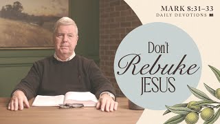 Don’t Rebuke Jesus! │ Mark 8:31–33 | Pastor Jim Cymbala | The Brooklyn Tabernacle