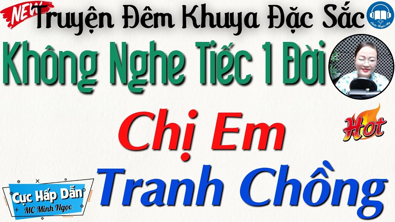 Vừa nghe đã thấy hấp dẫn với câu truyện đời thực: Chị Em Tranh Chồng | Kể truyện đêm khuya ngủ ngon