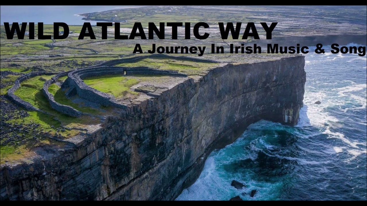 Ireland's Wild Atlantic Way - A Journey In Irish Ballad & Folk Music 