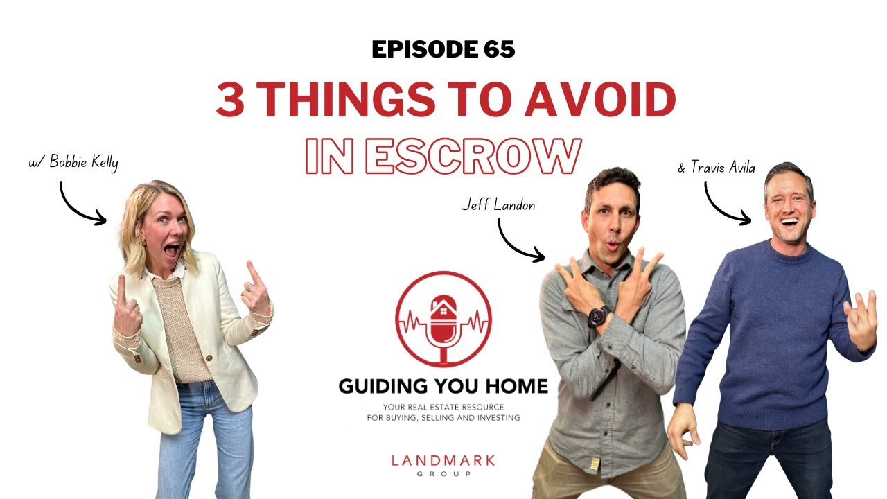 Guiding You Home Episode 65: Three Things To Avoid in Escrow