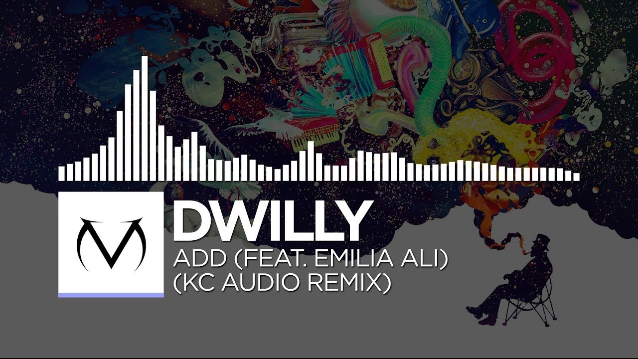 [Future Bass] - dwilly - ADD (feat. Emilia Ali) (KC Audio Remix) [Free ...