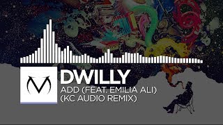 [Future Bass] - dwilly - ADD (feat. Emilia Ali) (KC Audio Remix) [Free Download]