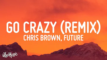 Chris Brown - Go Crazy Remix (Lyrics) ft. Young Thug, Future, Lil Durk, Mulatto