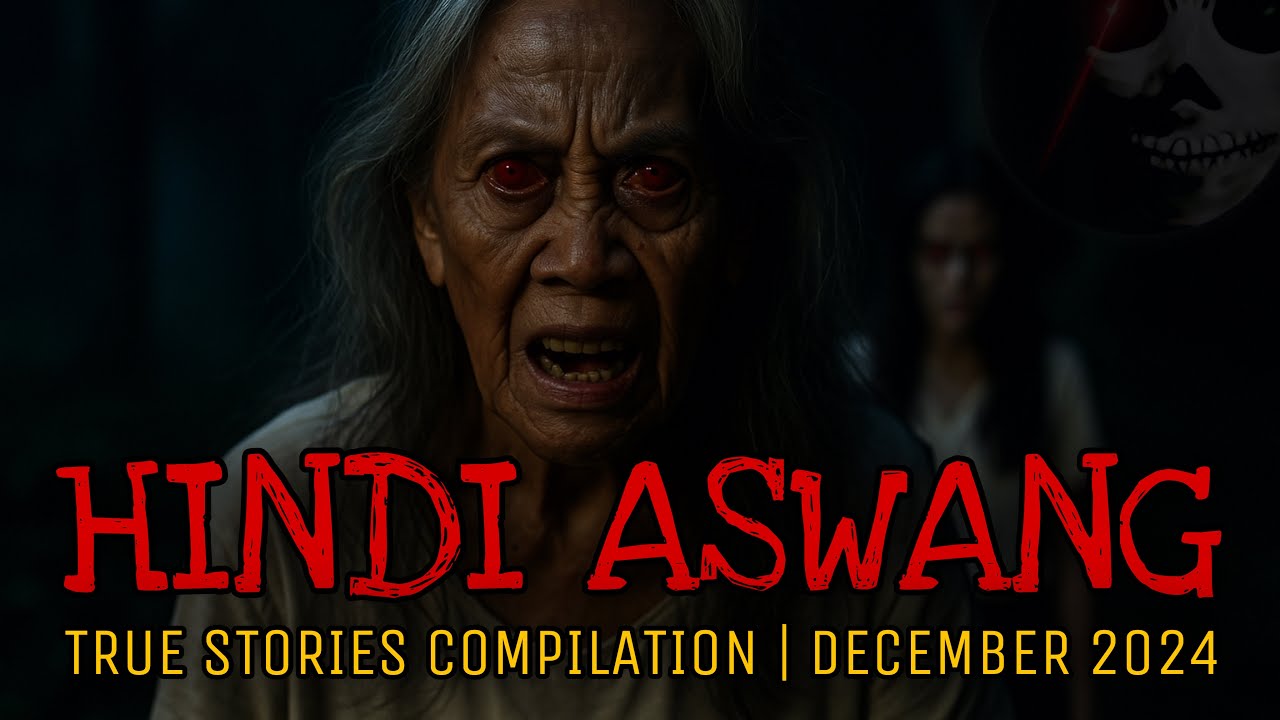 HINDI ASWANG | True Stories Compilation | December 2024 | Part 1