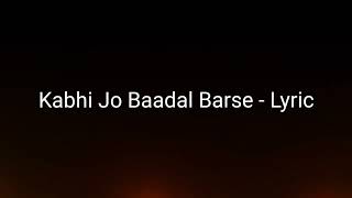 Kabhi Jo Baadal Barse - Arijit Singh