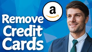 How To Remove Credit/Debit Cards From Amazon In 2026 (Updated Guide)