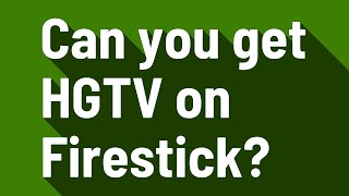 Can you get HGTV on Firestick?