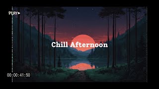 Chill afternoon | LoFi Music for your chill time  Relax, Chill, Study