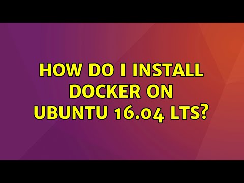 فيديو: كيف أقوم بتثبيت Docker على Ubuntu 16.04 LTS؟