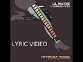 Lil Wayne & Charlie Puth - Nothing But Trouble Lyric Video