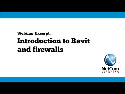 2018 01 23 Webinar Excerpt - Introduction to Revit and firewalls