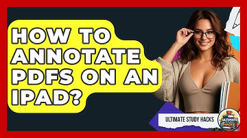 How To Annotate PDFs On An IPad? - Ultimate Study Hacks