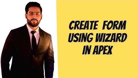 How to Create Form Using Wizard in Oracle Apex