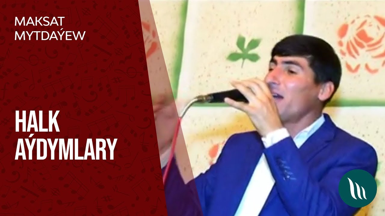 Maksat Mytdaýew - Halk aýdymlary (2-nji bölegi) dowamy bar