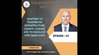 Adapting to Tomorrow Infrastructure Climate Change and Technology with Alan Dodd