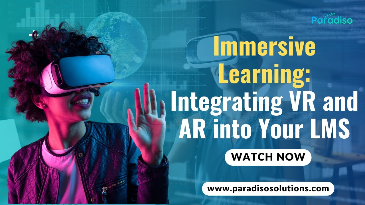 Immersive Learning How VR & AR are Transforming LMS Training | Paradiso ...