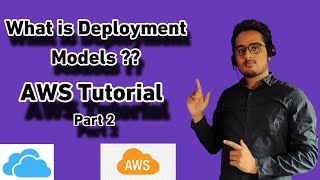 What is Deployment Model in Cloud | AWS Tutorial In Hindi For Beginner Part2