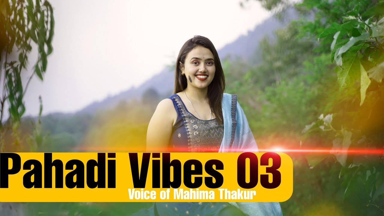 Pahadi Vibes 03  Mahima Thakur  Latest Himachali Song 2023  Mahisic Records