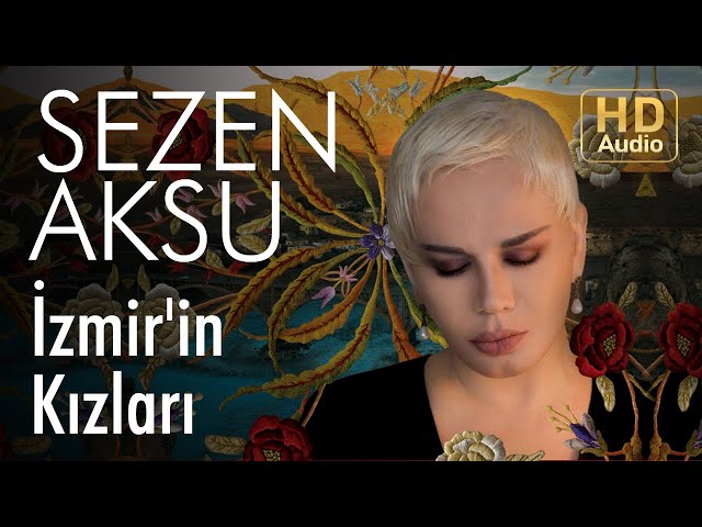 Sezen Aksu - İzmir'in Kızları (Official Audio) class=