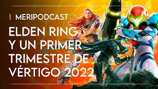 MeriPodcast 15x05: Elden Ring y un primer trimestre de vértigo en 2022