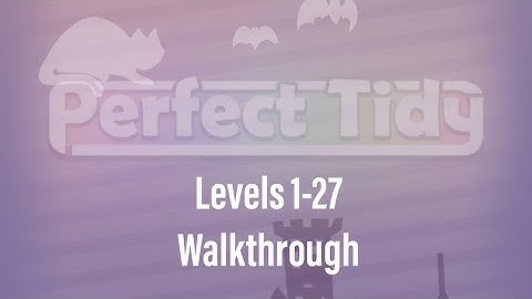 Perfect Tidy - Levels 1-27 Three Star Stage Walkthrough