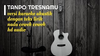 Video thumbnail of "TANPO TRESNAMU Denny Caknan - Karaoke Gitar Akustik - No Vocal Nada Cewek Cowok - Teks Lirik"