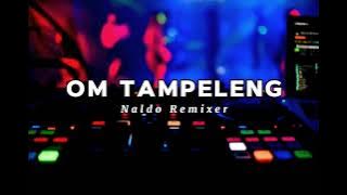 Om tampeleng - Naldo Remixer