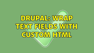 Drupal: Wrap text fields with custom HTML (2 Solutions!!)