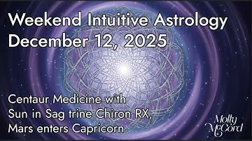 Centaur Medicine with Sun in Sag trine Chiron RX, Mars enters Capricorn ~ December 2025 Astrology