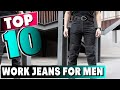 Best Work Jeans For Men In 2022- Top 10 New Work Jeans For Mens Review