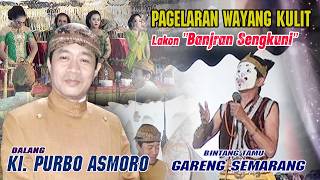 #LIVE Dalang  Ki. PURBO ASMORO //  Lakon Banjran Sengkuni // BIntang Tamu Gareng Semarang