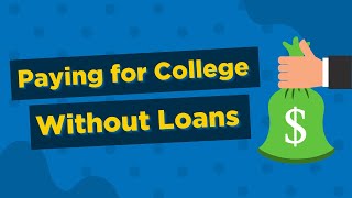 How do I pay for college without loans?