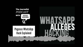 Pegasus WhatsApp Hack Explained | The Journalist Podcast