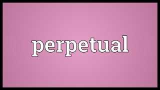 Perpetual Meaning