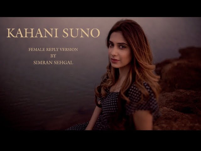 Kahani Suno - Simran Sehgal || Female Cover || Reply Version || Kaifi Khalil || Muje Pyar Hua Tha | class=