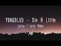 YUNGBLUD - Die A Little (Lyrics / Lyric Video)