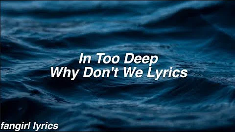 In Too Deep || Why Don't We Lyrics