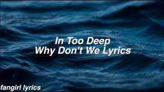 In Too Deep || Why Don't We Lyrics