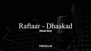 Raftaar - Dhaakad (Acapella/Vocals Only)